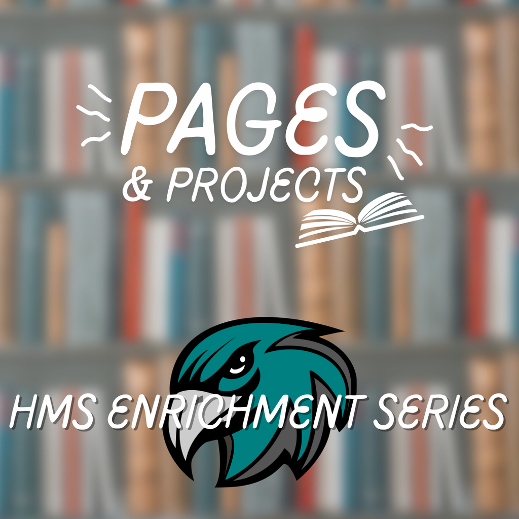 Pages and Projects HMS Enrichment Series
