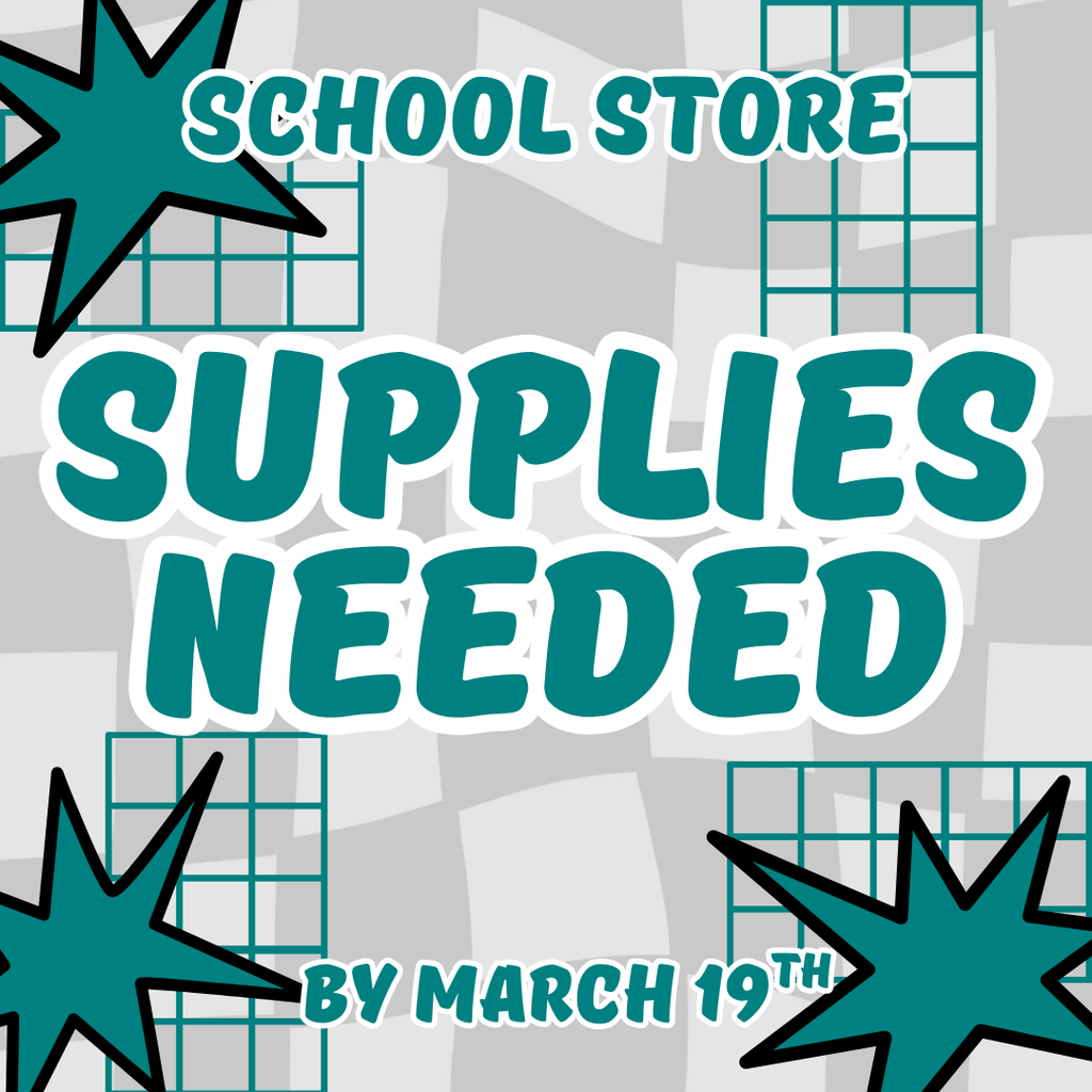 School Store Supplies needed by March 19th