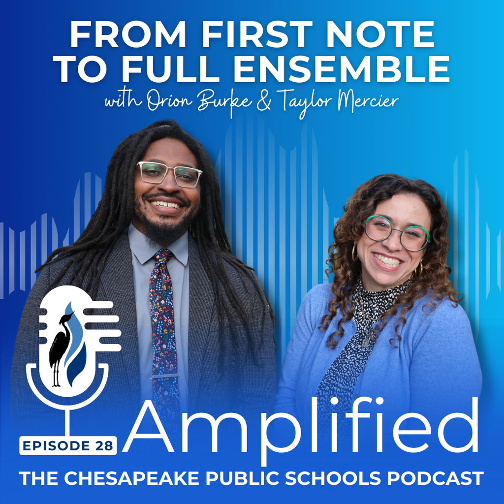 From First Not to Full Ensemble with Orion Burke & Taylor Mercier Amplified: The Chesapeake Public Schools Podcast Episode 28