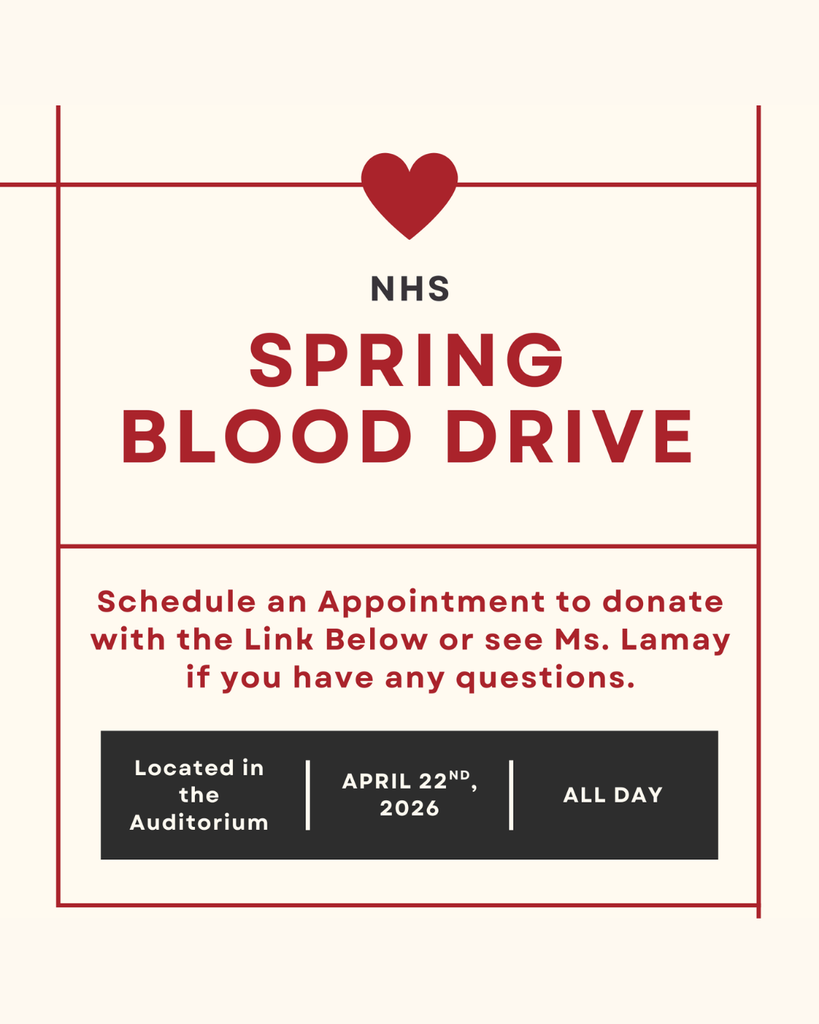 NHS Spring Blood Drive - Schedule and appointment to donate with the link below or see Ms. Lamay if you have questions. The drive is located in the auditorium on April 22nd, 2026.