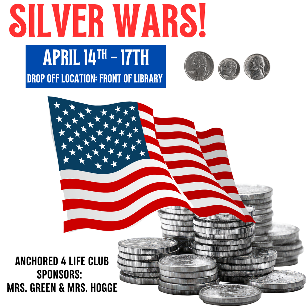 SIlver Wars Announcement for April 14-17, Drop off location in front of the library. Anchored 4 Life Club Sponsors: Mrs. Green & Mrs. Hogge
