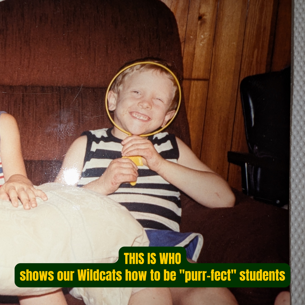 Highlighting Kindergarten enrollement with a picture of a principal as a child: "This is who shows our wildcats how to be "purr-fect' students!"