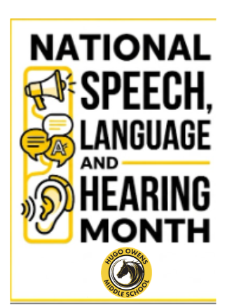 The poster commemorates "National Speech, Language, and Hearing Month" with clean text and corresponding yellow line-art icons for a megaphone (speech), speech bubbles (language), and an ear (hearing). The Hugo Owens Middle School circular horse logo is centered at the bottom to personalize the message.
