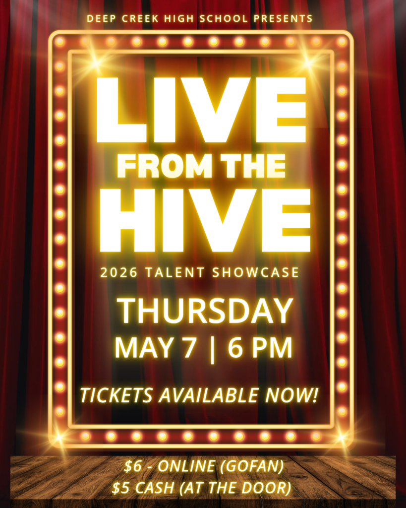 Deep Creek High School Presents Live from the Hive 2026 Talent Showcase | Thursday, May 7 at 6 pm | Ticketd Available Now! $6 online on GoFan and $5 cash at the door
