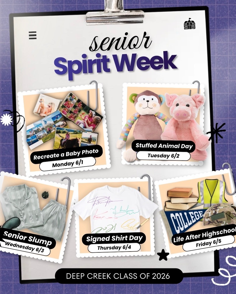 An informational graphic announcement titled "senior Spirit Week" on a white clipboard background. The bottom of the clipboard features a black banner that reads, "DEEP CREEK CLASS OF 2026." The schedule consists of five individual Polaroid-style photos, each pinned with a silver paperclip, arranged in two rows to detail the daily themes from Monday through Friday.  Schedule Details Monday 6/1: Recreate a Baby Photo  Visuals: A collage of childhood and current photos, including family pictures and a person riding a horse.  Tuesday 6/2: Stuffed Animal Day  Visuals: A plush brown monkey with striped arms and legs sitting next to a plush pink pig.  Wednesday 6/3: Senior Slump  Visuals: A set of light green, striped satin pajamas paired with a black sleep mask.  Thursday 6/4: Signed Shirt Day  Visuals: A plain white t-shirt covered in various colorful signatures and handwritten messages, with a marker lying next to it.  Friday 6/5: Life After Highschool  Visuals: A collection of future career and education items, including a stack of textbooks, a blue "COLLEGE" pennant flag, a yellow high-visibility safety vest, and a camouflage military helmet.