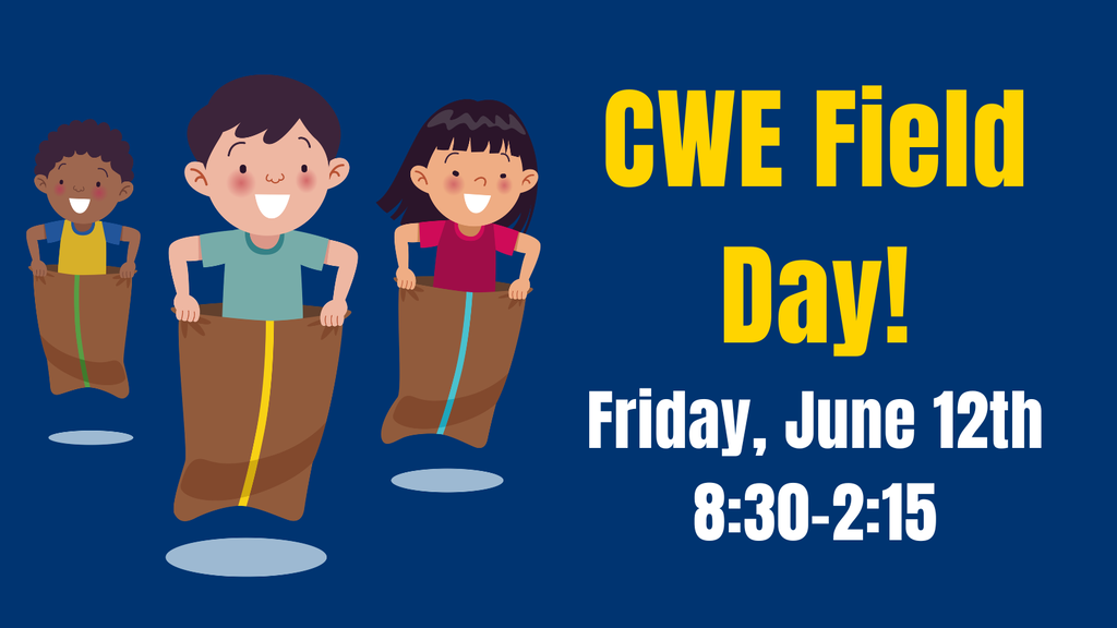 CWE Field Day Friday, June 12th 8:30-2:15