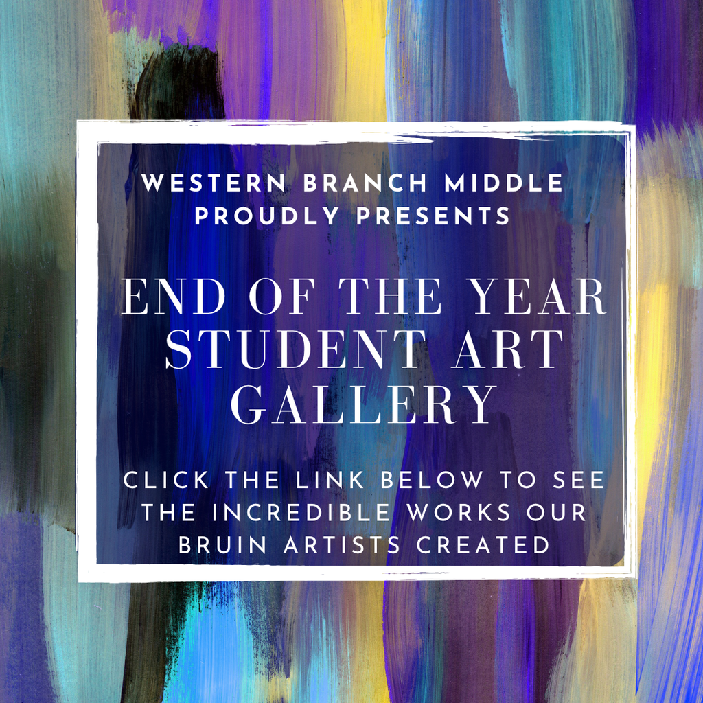 A graphic with a vibrant navy, purple, and gold painted brushstroke background. A white border frames white text that reads: "Western Branch Middle Proudly Presents End of the Year Student Art Gallery. Click the link below to see the incredible works our Bruin artists created." The vibe is energetic, creative, and celebratory.