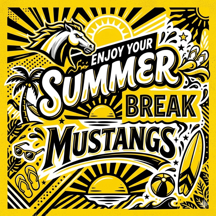 creative graphic that says enjoy your summer Mustangs