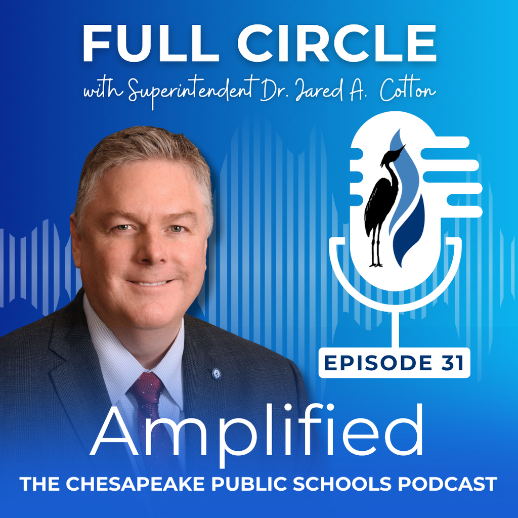 Full Circle with Dr. Jared A Cotton on Amplified the Chesapeake Public Schools Podcast cover art.