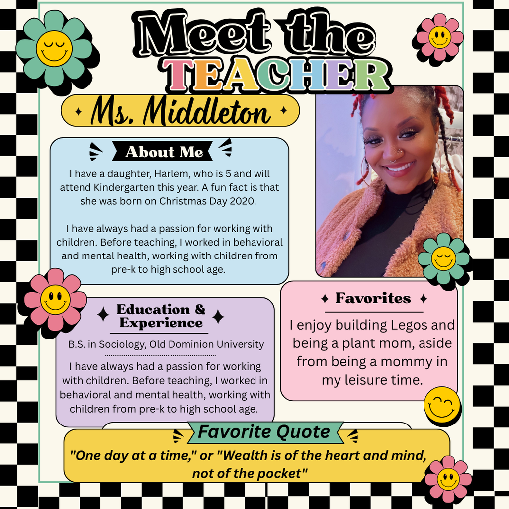 A colorful retro-styled graphic titled "Meet the Teacher: Ms. Middleton" with flower accents and a checkered border, featuring a portrait photo of Ms. Middleton smiling. Text boxes state she holds a B.S. in Sociology from Old Dominion University and worked in behavioral and mental health with children from pre-K to high school before teaching. Details mention her 5-year-old daughter, Harlem, who was born on Christmas Day 2020 and is entering Kindergarten. Her favorites include building Legos, being a plant mom, and spending time as a mother. Includes the quotes: "One day at a time" and "Wealth is of the heart and mind, not of the pocket."