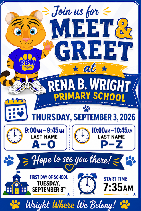 Colorful graphic titled "Meet & Greet at Rena B. Wright Primary School" featuring the RBW Tigers mascot. The event takes place Thursday, September 3, 2026. Last names A through O attend from 9:00 AM to 9:45 AM, and last names P through Z attend from 10:00 AM to 10:45 AM. Notes at the bottom list the first day of school as Tuesday, September 8th, with a 7:35 AM start time, alongside the motto "Wright Where We Belong!"