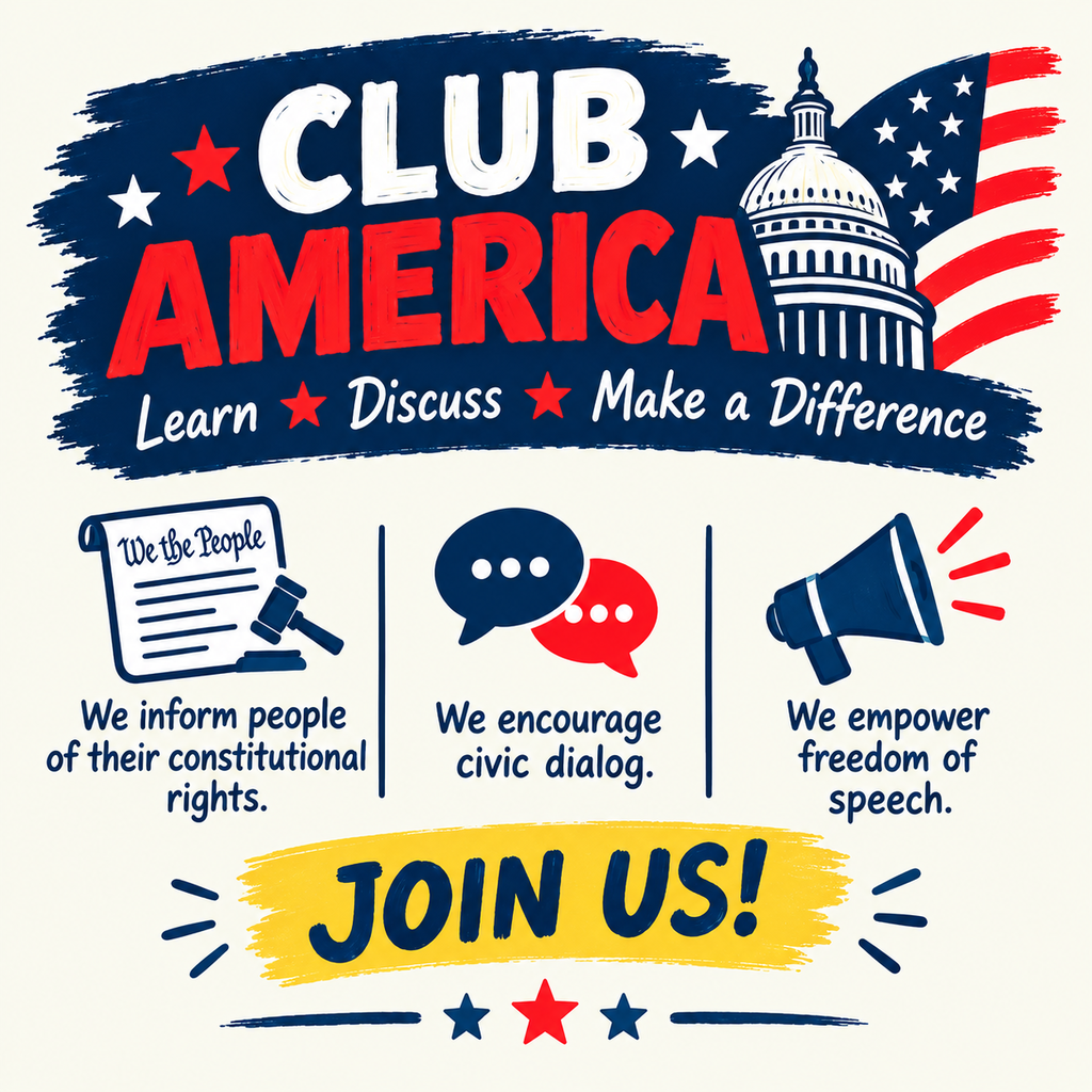 Graphic titled "Club America: Learn, Discuss, Make a Difference" featuring an illustration of the U.S. Capitol dome and flag. The graphic lists three main goals: 1) Inform people of their constitutional rights, 2) Encourage civic dialog, and 3) Empower freedom of speech. A yellow banner at the bottom reads "JOIN US!"