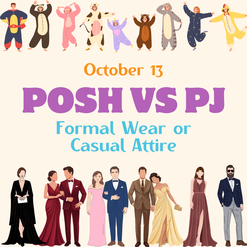 A graphic for Spirit Week on October 13 featuring the title Posh vs PJ, Formal Wear or Casual Attire. Across the top, playful illustrations show people wearing colorful onesies and cozy pajamas. Across the bottom, illustrations show figures dressed in elegant evening gowns and tailored suits. The design creates a fun and energetic contrast between high fashion and relaxed comfort.