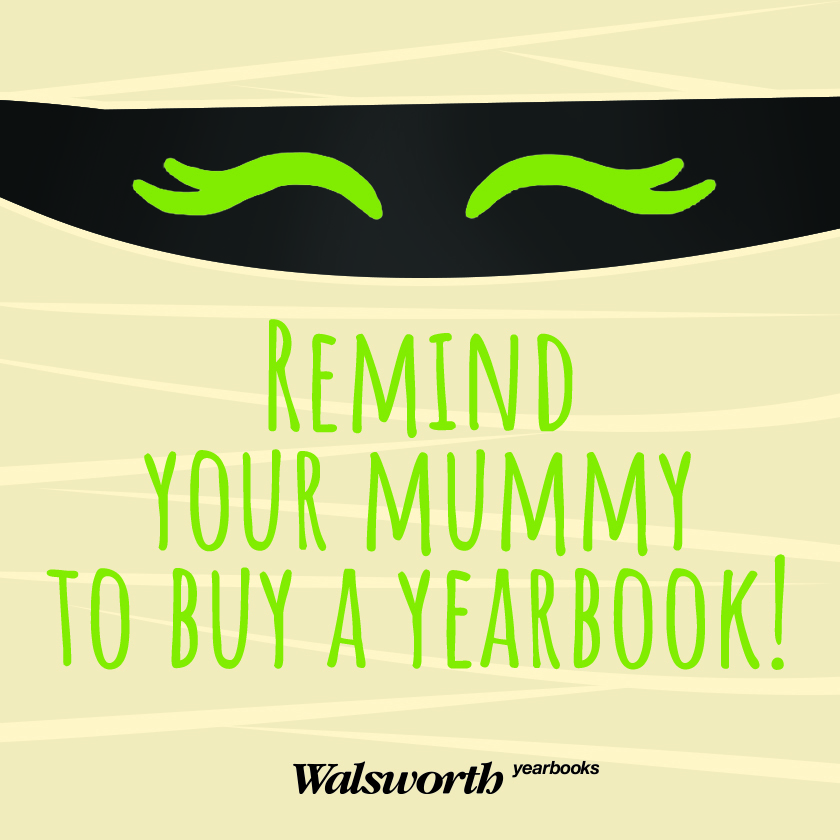 A festive graphic with a tan mummy bandage pattern background featuring a dark slot with glowing green eyes peeking out at the top. Bright green text in the center reads, Remind your mummy to buy a yearbook! Small text at the bottom displays the Walsworth yearbooks logo. The playful monster design delivers a fun, cute, and spooky Halloween vibe.