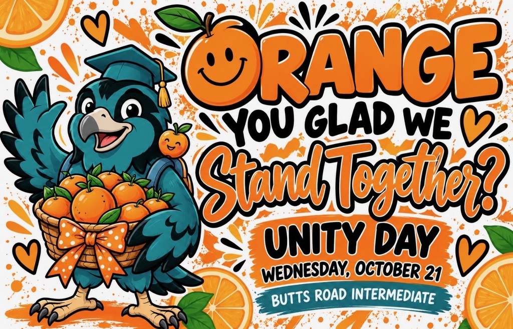Orange you glad we stand together? Unity Day Wednesday, October 21 Butts Road Intermediate