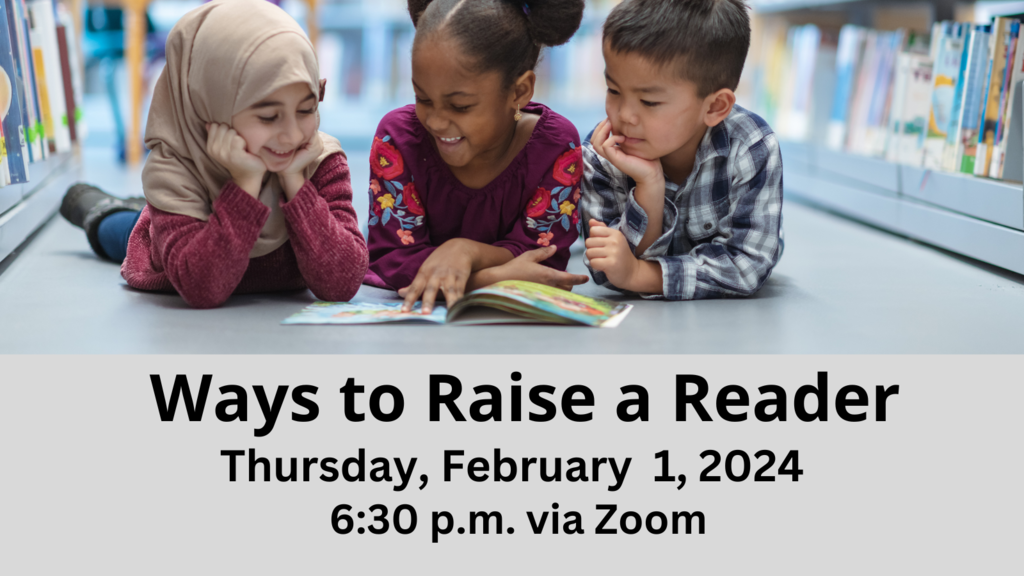 Ways to Raise a Reader: Thursday, February 1, 2024 at 6:30 p.m.