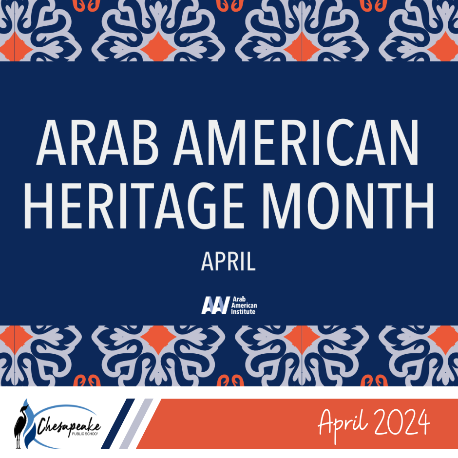 Arab American Heritage Month April 2024. Chesapeake Public Schools