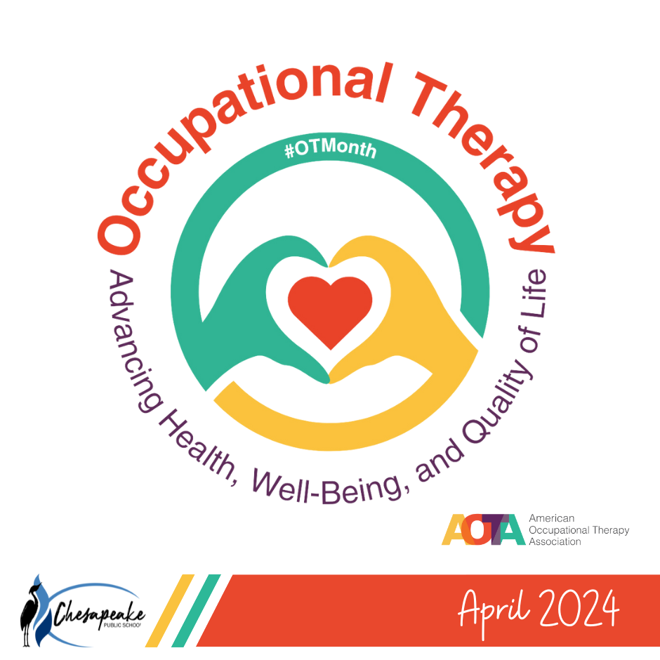 Occupational Therapy #OTMonth Advancing Health, Well-Being, and Quality of Life. AOTA American Occupational Therapy Association. Chesapeake Public Schools. Two hands in green and yellow holding a heart.
