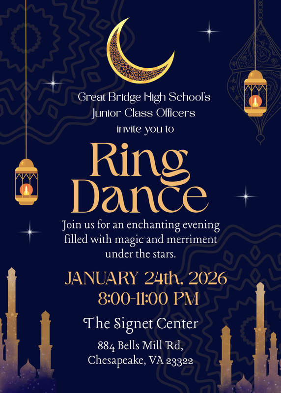 🌙 Great Bridge High School Ring Dance 2026The following is a transcription of the provided image flyer, formatted for a website:Great Bridge High School’s Junior Class OfficersInvite you toRing DanceJoin us for an enchanting evening filled with magic and merriment under the stars.Event DetailsFeatureInformationDateJANUARY 24th, 2026Time8:00–11:00 PMLocationThe Signet CenterAddress884 Bells Mill Rd, Chesapeake, VA 23322