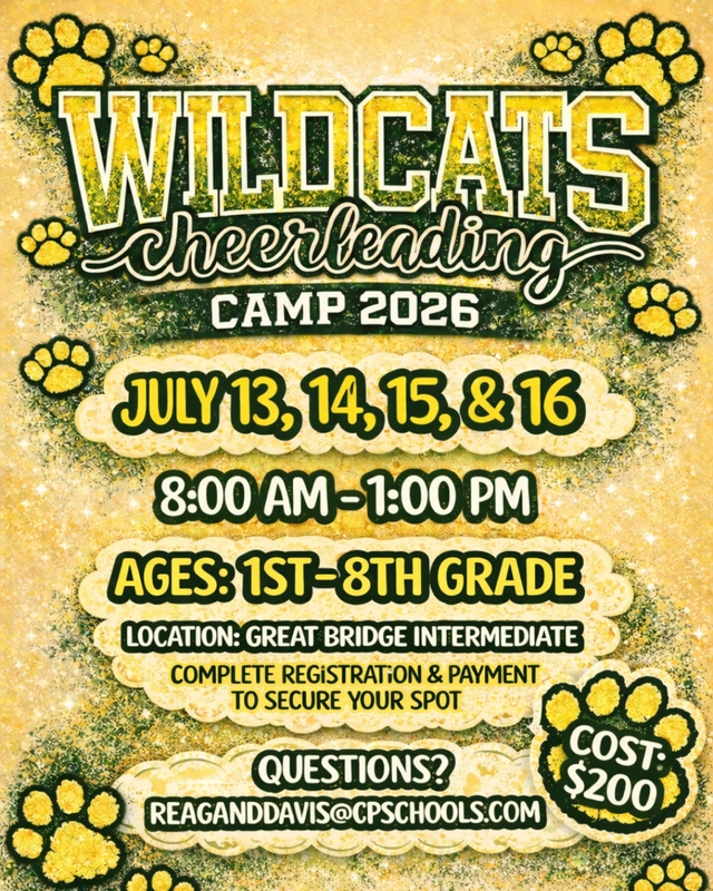 Wildcat Cheer Camp is BACK, and better than ever!&nbsp;  We are so excited to bring back the Great Bridge High School Youth Cheer Camp, now with four days of fun, learning, and Wildcat spirit led by our GBHS Cheerleaders! Whether your athlete is new to cheer or already loves the sport, this camp is designed to build skills, confidence, and unforgettable memories.&nbsp;  Camp Details  • Dates: July 13, 14, 15 & 16  • Time: 8:00 AM – 1:00 PM  • Ages: 1st–8th Grade (2026-2027 School Year)    &nbsp;Camp Highlights  • Learn cheerleading fundamentals, cheers, and dances  • Participate in skill-building drills  • Receive a camp t-shirt & individual awards  • Perform in a final day showcase for parents  • Opportunity to perform pre-game at the Varsity home opener  What to Bring  • Athletic clothing & cheer-appropriate footwear  • Water or Gatorade for hydration  • A snack and lunch each day (concessions will also be available)  Registration  To secure your spot, both steps must be completed:   Submit the Google Form registration   Complete camp payment through OSP  We can’t wait to spend an amazing week cheering, learning, and building Wildcat Pride with our future cheerleaders! Sign up now, as we have limited spots available. Links can also be found in Instagram and Facebook bios.
