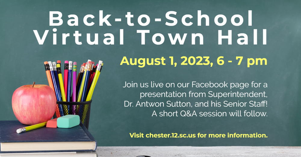 Back to School Virtual Town Hall, August 1, 2023, 6-7 pm. Join us live on Facebook for a presentation from Dr. Sutton and his Senior Staff. A short q&a session will follow. Visit chester.k12.sc.us for more information.