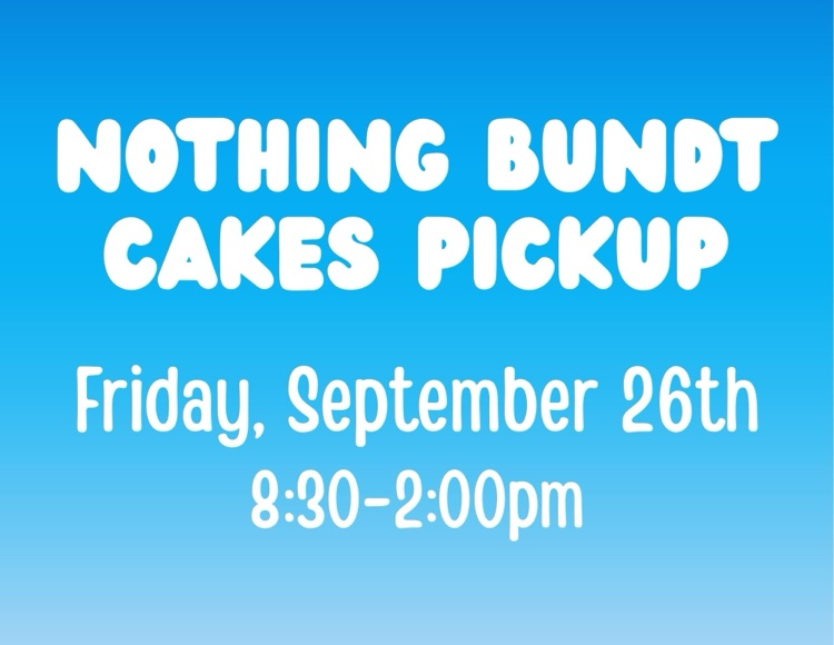 nothing Bundt cake pick up is on Friday  