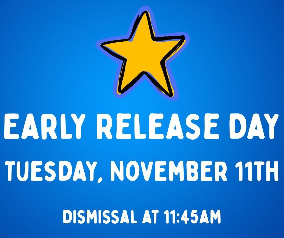 We will have an early release day on Tuesday.  Students will leave at 11:45am.