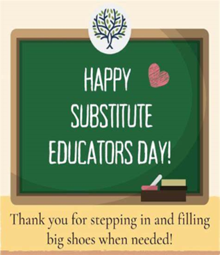 Happy Substitute Educators Day! Thank you for stepping in and filling big shoes when needed!