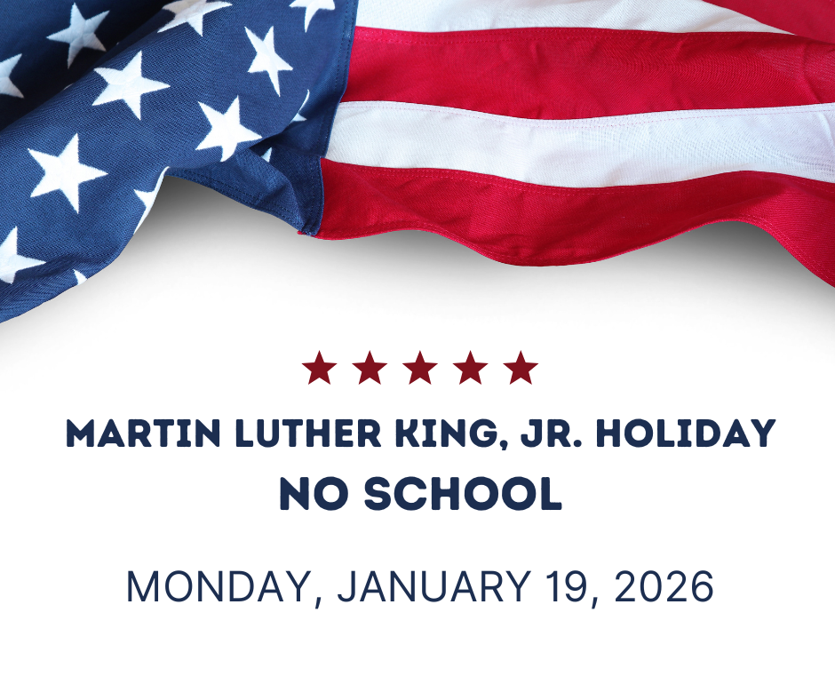 We will not have school on Monday, January 19th in observance of the Martin Luther King, Jr. holiday.