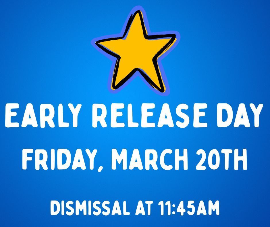 The flyer reminds parents of our early release day on Friday, March 30th.
