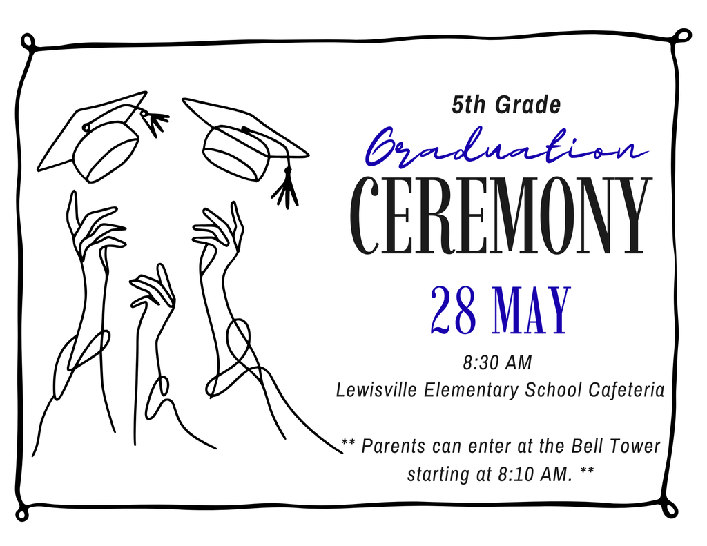 🎓✨ 5th Grade Celebration at Lewisville Elementary School ✨🎓 We are excited to celebrate our amazing 5th graders as they wrap up their elementary school journey! Families are invited to join us for two special events honoring our students: 🚶‍♂️ One Last Walk 📅 Wednesday, May 27 ⏰ 8:30 AM 📍 Lewisville Elementary School Cafeteria ➡️ Please enter at the Bell Tower. Parents may not enter until 8:10 AM. Come cheer as your 5th grader walks the halls of Lewisville Elementary one last time! 💙 🎓 5th Grade Graduation Ceremony 📅 Thursday, May 28 ⏰ 8:30 AM 📍 Lewisville Elementary School Cafeteria ➡️ Parents may enter at the Bell Tower starting at 8:10 AM. We can’t wait to celebrate this milestone with our students and families. Thank you for being a part of the Lewisville Elementary community! 💫
