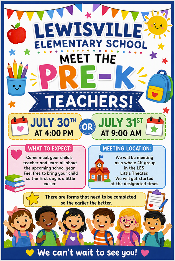 A colorful Lewisville Elementary School flyer promoting a "Meet the Pre-K Teachers!" event. Across the top are festive rainbow pennant banners, a smiling sun, stars, an apple, colored pencils, and a backpack surrounding the bold school name and event title. The flyer offers two meeting options: July 30th at 4:00 PM OR July 31st at 9:00 AM Two informational boxes explain the event: What to Expect: Families are invited to meet their child's teacher, learn about the upcoming school year, and are encouraged to bring their child to help make the first day of school more comfortable. Meeting Location: All Pre-K families will meet together in the Lewisville Elementary School Little Theater before being dismissed to their designated classrooms. A highlighted reminder near the bottom states that registration forms need to be completed as early as possible. The bottom of the flyer features five diverse, smiling children wearing backpacks and waving, alongside the message, "We can't wait to see you!" Decorative school-themed graphics, including books, a clipboard, hearts, and stars, appear throughout the design, creating a bright, welcoming back-to-school atmosphere.