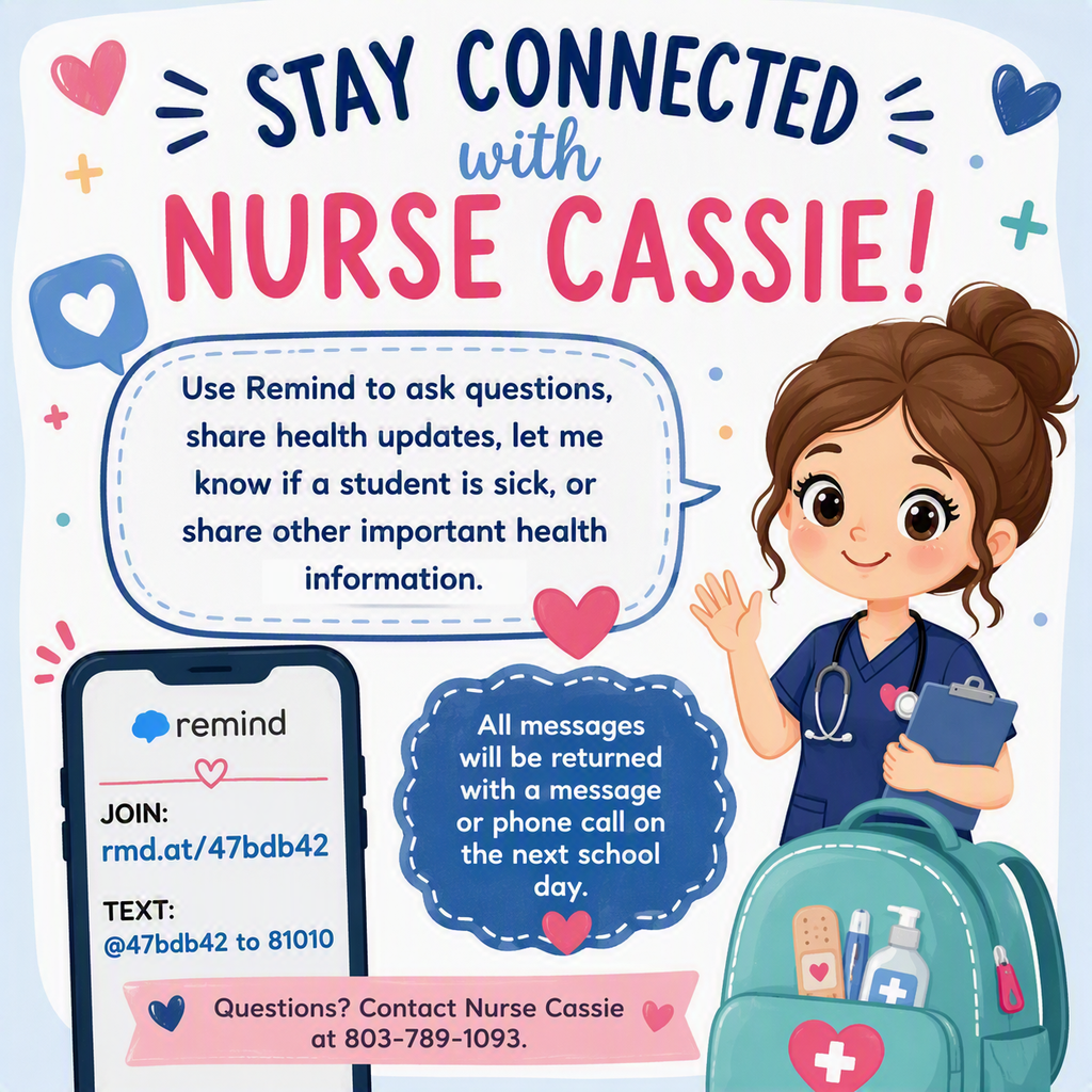 📣 Stay Connected with Nurse Cassie Through Remind! 🩺💙 Lewisville Elementary School families, Nurse Cassie has created a Remind account for the 2026-2027 school year to make communication easier and more convenient! Parents can use Remind to ask questions, share health updates, let the nurse know when a student is sick, or communicate other important health-related information. Please note that all messages will be returned with a message or phone call on the next school day. Messages sent after school hours will be addressed during school hours on the following school day. 📱 Join Nurse Cassie's Remind Group: If you have a smartphone, visit rmd.at/47bdb42 and follow the instructions to sign up for Remind. To receive text messages, text@47bdb42 to 81010. If you have trouble with 81010, text@47bdb42 to(469) 804-8093. Standard text messaging rates may apply. Prefer email notifications? Visit rmd.at/47bdb42 on a desktop computer to sign up. 📞 Questions? Contact Nurse Cassie at 803-789-1093. Nurse Cassie is excited to partner with our families and looks forward to helping every LES Lion have a healthy and successful school year! 🦁💙