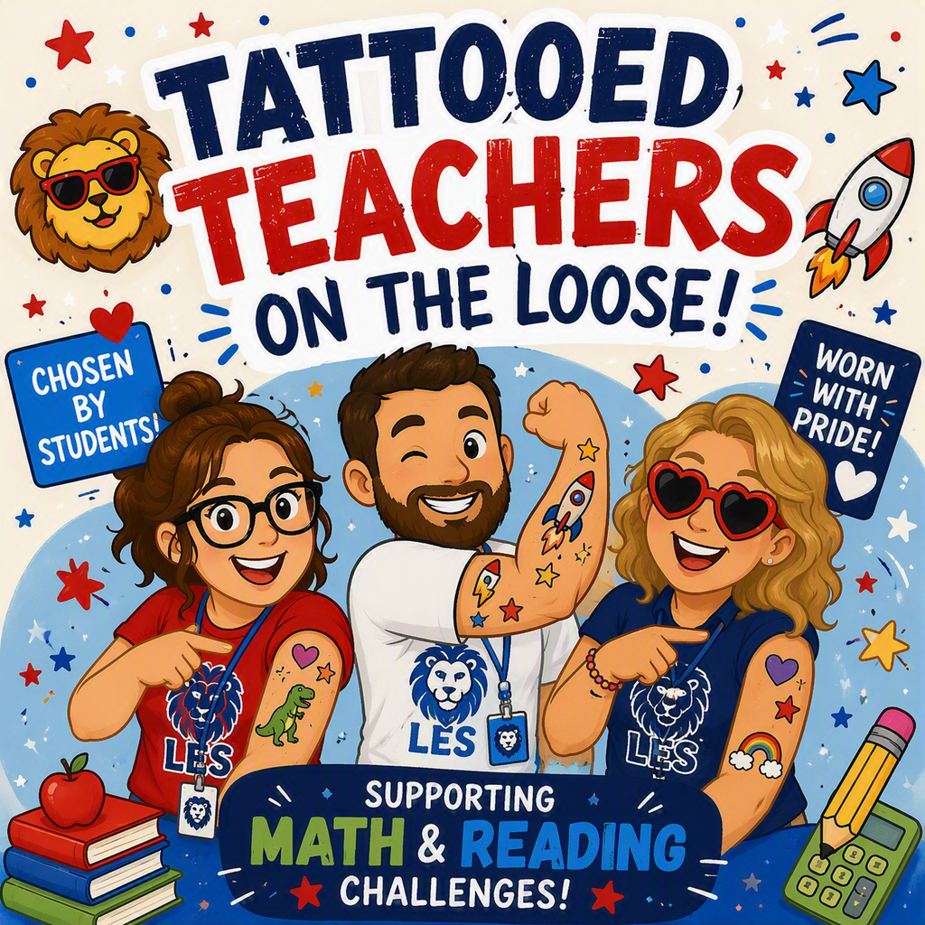 Colorful cartoon-style graphic featuring the headline “Tattooed Teachers on the Loose!” Three Lewisville Elementary School staff members wearing LES shirts proudly display temporary tattoos on their arms, including a dinosaur, rocket ship, rainbow, stars, hearts, and other fun designs. A lion mascot wearing sunglasses appears near the top of the image. Additional text reads “Chosen by Students!”, “Worn with Pride!”, and “Supporting Math & Reading Challenges!” Books, a calculator, pencil, stars, and red, white, and blue accents are scattered throughout the design. The image celebrates LES teachers wearing student-selected tattoos to support the school's Math and Reading Challenges fundraiser. 🦁📚➕🎨⭐