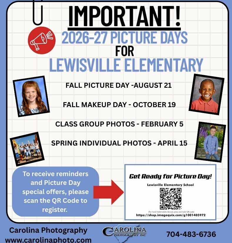 Graphic from Lewisville Elementary School highlighting the 2026-27 Picture Days schedule. The flyer has a light gray grid-pattern background with blue accents and a large heading that reads, “IMPORTANT! 2026-27 Picture Days for Lewisville Elementary.” The dates listed are: Fall Picture Day: August 21 Fall Makeup Day: October 19 Class Group Photos: February 5 Spring Individual Photos: April 15 Sample school portrait and group photo images are displayed around the schedule. In the lower left corner, a blue text box encourages families to scan a QR code to receive picture day reminders and special offers. A red arrow points to a QR code labeled “Get Ready for Picture Day!” with Lewisville Elementary School information. At the bottom of the flyer is contact information for Carolina Photography, including the website www.carolinaphoto.com and phone number 704-483-6736. The overall design uses blue, red, black, and white colors and serves as a reminder of upcoming school photography dates.