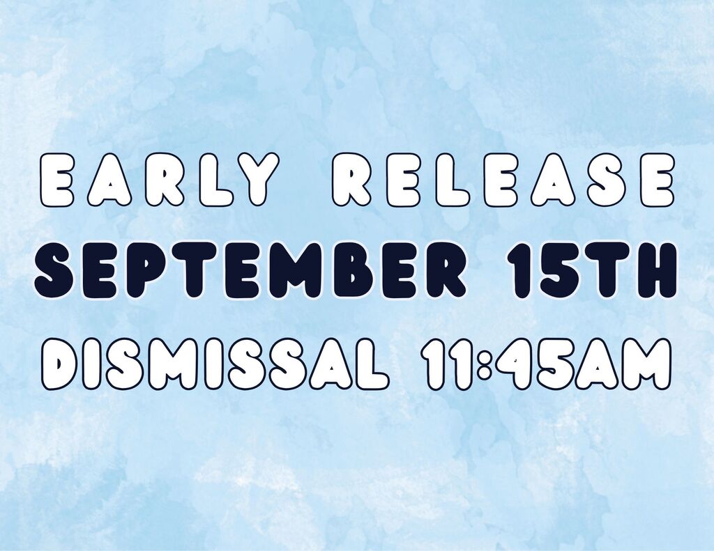 Early release tomorrow. Dismissal is at 11:45am.