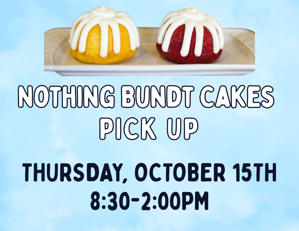 Nothing Bundt Cakes pickup is on October 15th.