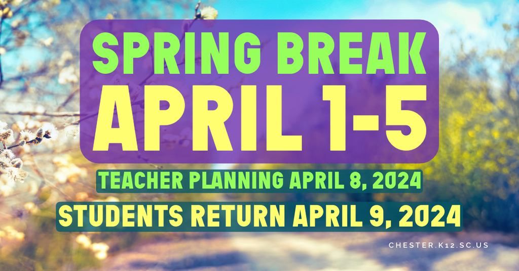 Spring Break April 1-5, Students Return April 9, 2024.