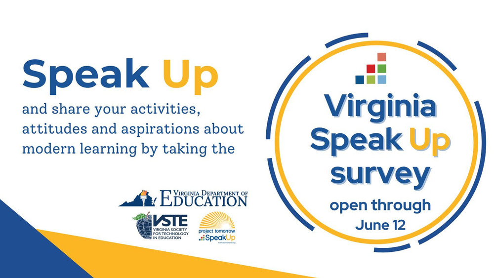 Speak Up and share your activiites, attitues and aspirations about modern learning by taking the Virginia Speak Up Survey, open through June 12