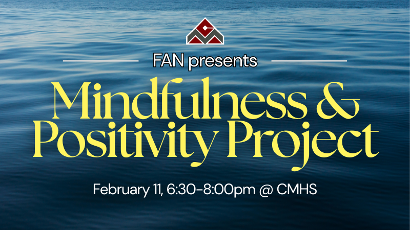 fan presents mindfullness and positivity project 2/11 6:30-8:30pm at CMHS