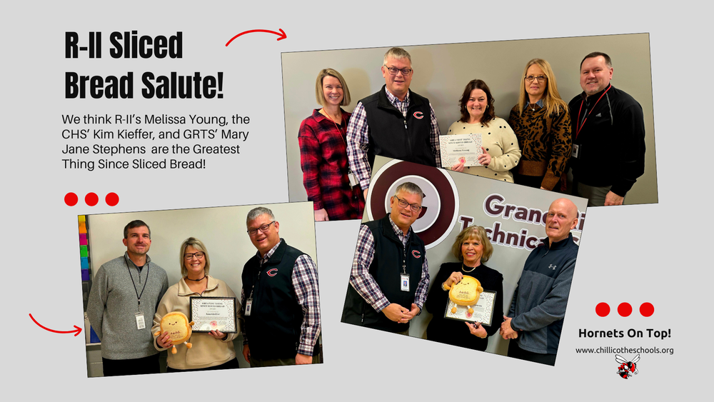 R-II Sliced Bread Salute! We think R-II's Melissa Young, the CHS's Kim Kieffer and GRTS; Mary Jane Stephens are the Greatest Thing Since Sliced Bread! Hornets on Top! www.chillicotheschools.org