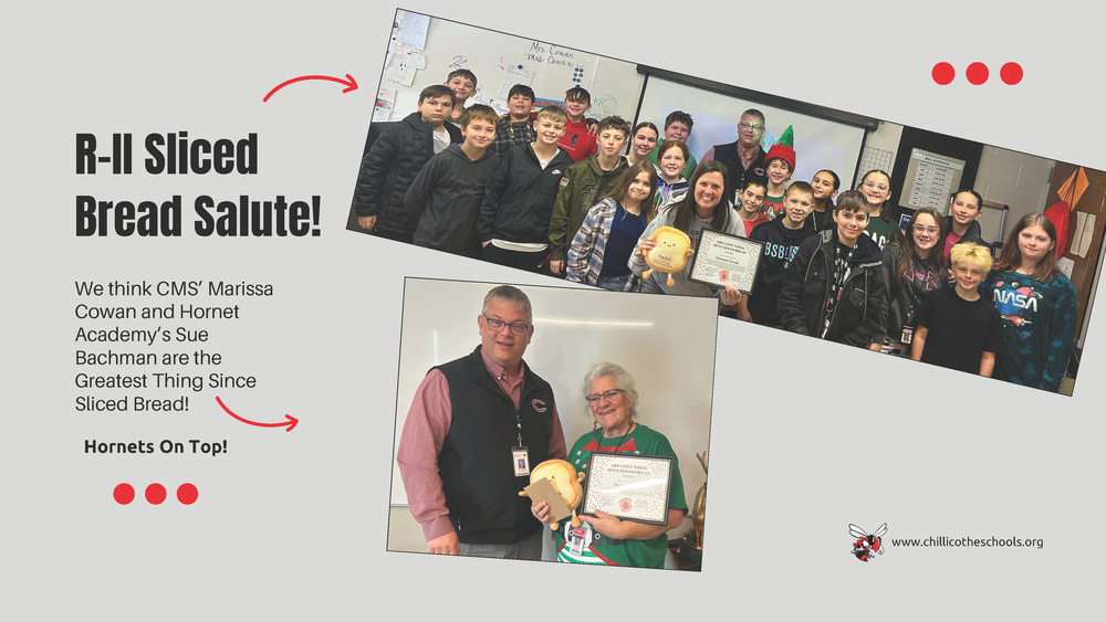R-II Sliced Bread Salute! We think CMS' Marissa Cowan and Hornet Academy's Sue Bachman are the Greatest Thing Since Sliced Bread! Hornets on Top!