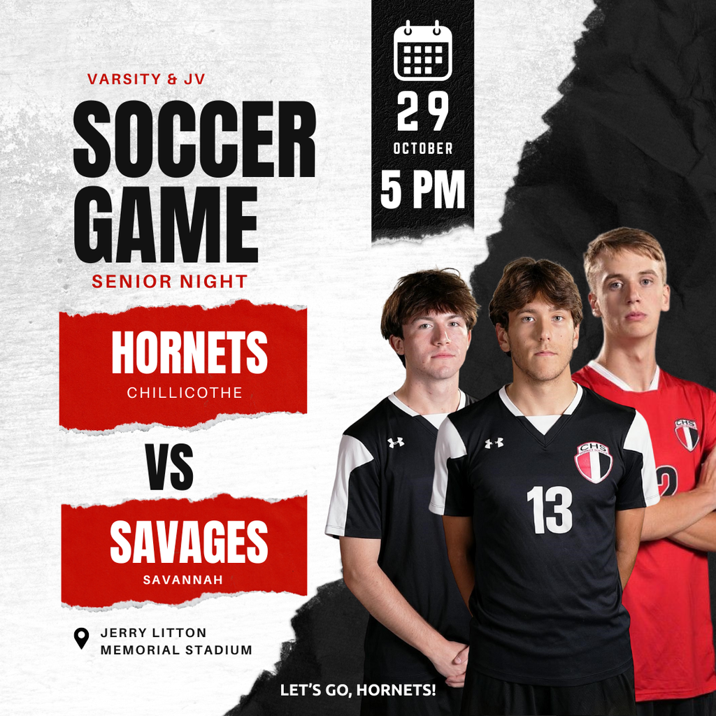 CHS Varsity and JV Soccer Wednesday, Oct. 29 at 5 PM. Hornets vs. Savannah Savages at Jerry Litton Memorial Stadium. Senior Night! Let's Go, Hornets!