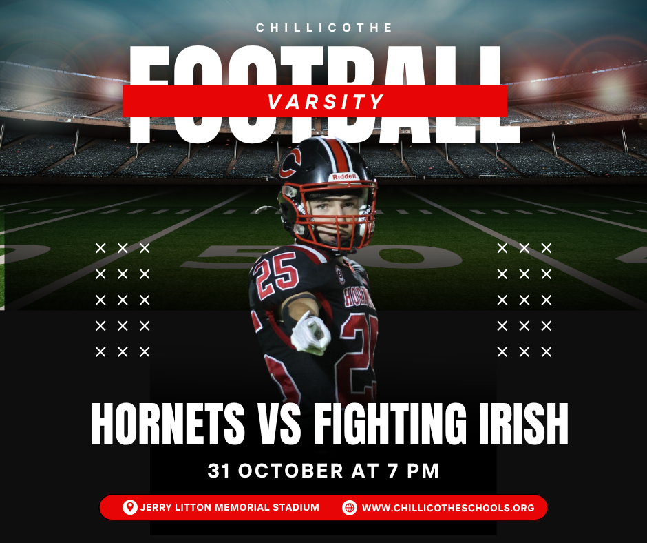 CHS Varsity Football vs. Lafayette Fighting Irish, Friday, Oct. 31 at 7 PM at the Jerry Litton Memorial Stadium. www.chillicotheschools.org