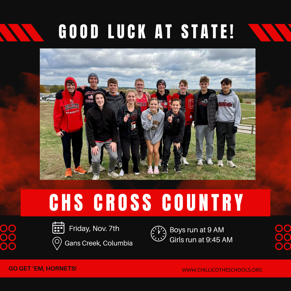 Good Luck at State! CHS Cross Country State Bound. Boys will run at 9 AM and Girls Run at 9:45 AM on Friday, Nov. 7th at Gans Creek, Columbia at State. Go get 'Em Hornets! www.chillicotheschools.org