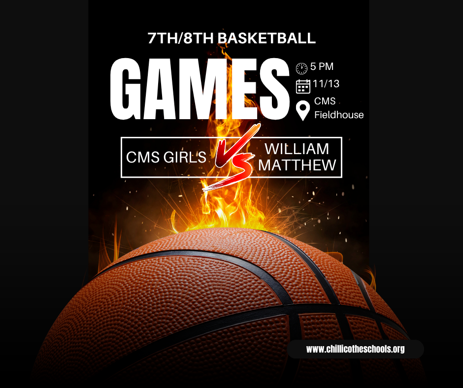 7th/8th Basketball Games 5 PM 11/13 at CMS Fieldhouse CMS Girls vs. William Matthew. www.chillicotheschools.org