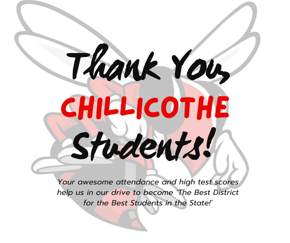 Thank You, Chillicothe Students! Your awesome attendance and high test scores help us in our drive to become ‘The Best District for the Best Students in the State!’