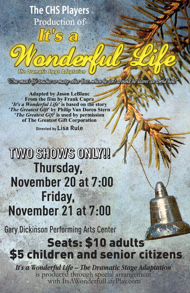 It's a Wonderful Life Thursday, Nov. 20 and Friday, Nov. 21 at 7 PM at the Gary Dickinson Performing Arts Center. Seats: $10 adults, $5 children and senior citizens.