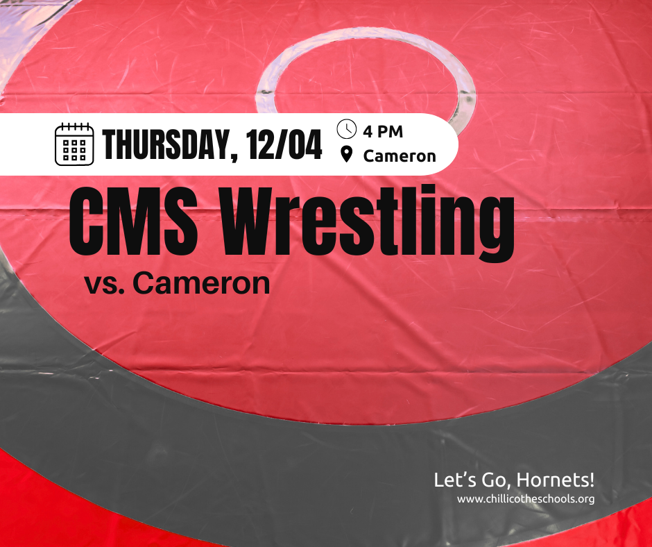 Thursday, 12/04 4 PM at Cameron CMS Wrestling vs. Cameron. Ls Go, Hornets! www.chillicotheschools.org