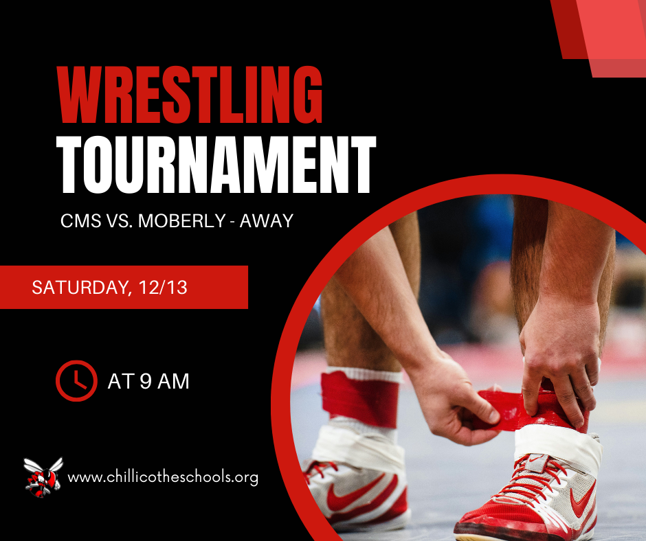 Wrestling Tournament. CMS vs. Moberly - Away. Saturday, 12/13 at 9 AM. www.chillicotheschools.org